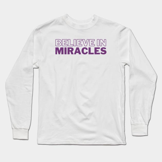 Believe in Miracles Long Sleeve T-Shirt by Koala Tees